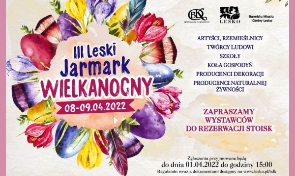 III Leski Jarmark Wielkanocny 2022. Zaproszenie dla wystawc&oacute;w