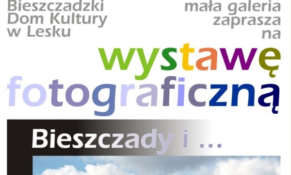 Bieszczady i... Zaproszenie na wernisaż