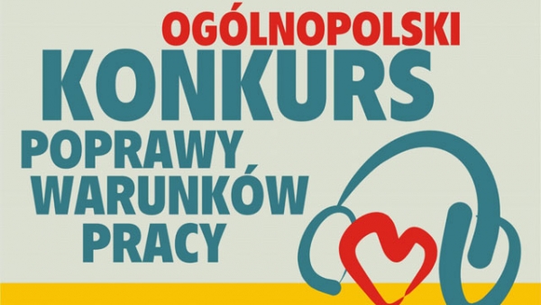 Weź udział w Og&oacute;lnopolskim Konkursie Poprawy Warunk&oacute;w Pracy.