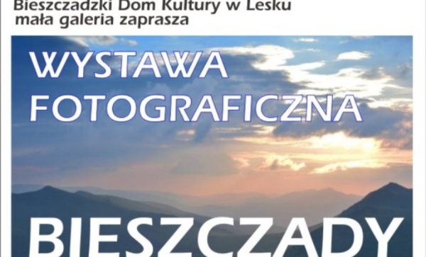 Bieszczady oczami fotograf&oacute;w... Zaproszenie na wystawę