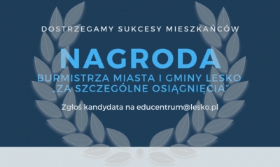Już niebawem finał II edycji Nagrody Burmistrza Miasta i Gminy Lesko &bdquo;Za szczeg&oacute;lne osiągnięcia&rdquo;