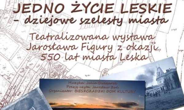 &bdquo;Jedno życie leskie &ndash; dziejowe szelesty miasta&rdquo;. Zaproszenie na wystawę